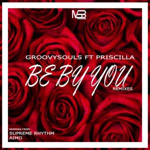 Groovysouls, Priscilla Betti - Be by You (Supreme Rhythm Remix)