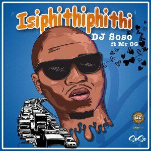 Dj Soso, Mr OG - Isipithiphithi (Original Mix)