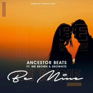 Ancestor Beats - Be Mine (feat. Mr Brown & Snowhite)