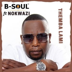 B-Sou - Themba Lami (feat. Nokwazi)