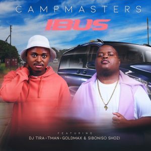CampMasters - iBus (feat. T-Man, DJ Tira, Goldmax & Siboniso Shozi)