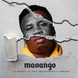 DJ Manzo SA - Masango (feat. Indlovukazi & Comado)