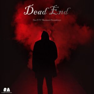 Des P & Nkomazi Dreamboyz - Dead End (Original Mix)