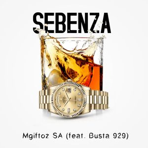 Mgiftoz SA - Sebenza (feat. Busta 929)