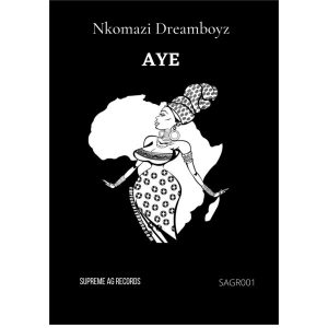 Nkomazi Dreamboyz - Aye (Original Mix)