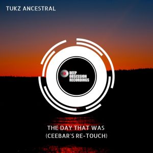 Tukz Ancestral - The Day That Was (Ceebar's Re-Touch)