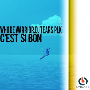 Who De Warrior & DJ Tears PLK - Cest Si Bon (Original Mix)