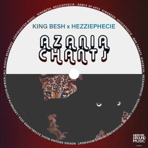 KingBesh & HezziePhecie - Azania Chants EP