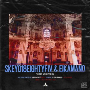 Skeyo18EightyFiv, EikaMano - Curse You Perry (Incl. Remixes)