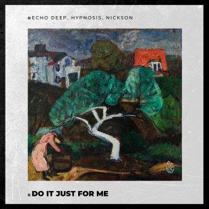 Echo Deep, Hypnosis, Nickson - Do It Just For Me (Echo Deep Remix)
