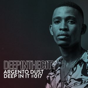 Argento Dust - Deep In It 017 (Deep In The City)