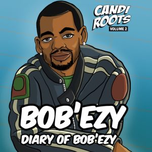 Bob'ezy - Diary of Bob'ezy (Candi Roots Vol. 2) (2012)