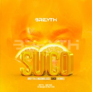 Breyth & Ingomblock - Suco (Breyth Remix)