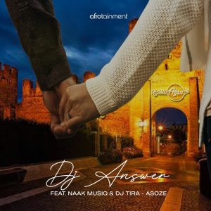 Dj Answer - Asoze (feat. NaakMusiQ & DJ Tira)