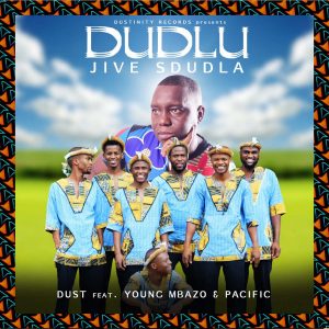 Dust N - Dudlu (feat. Young Mbazo & Pacific)