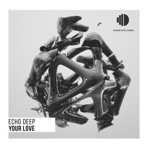 Echo Deep - Your Love (Original Mix)