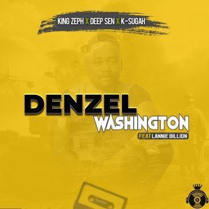 King Zeph, Deep Sen, K-Sugah - Denzel Washington (feat. Lannie Billion)