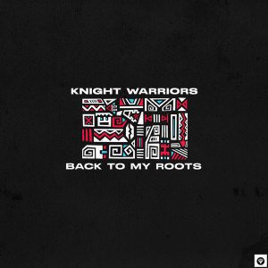Knight Warriors - Back To My Roots (Original Mix)