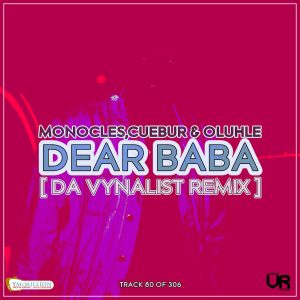 Monocles, Cuebur, Oluhle - Dear Baba (Da Vynalist Remix)