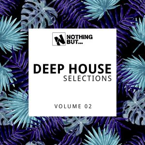 Nothing But... Deep House Selections, Vol. 02