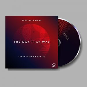 Tukz Ancestral - The Day That Was (Deep Sort 95 Remix)