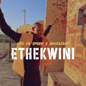 Vico da Sporo & Nkosazana - Ethekwini