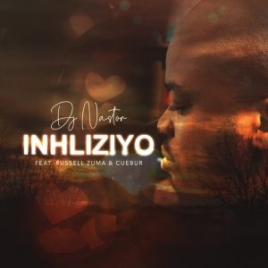 DJ Nastor - Inhliziyo (feat. Russell Zuma & Cuebur)
