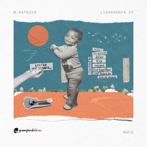 M.Patrick - Lisakhanya EP