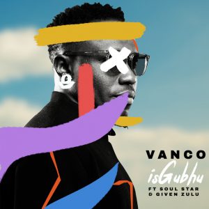 Vanco - iSgubhu (feat. Soul Star & Given Zulu)