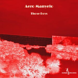 Aero Manyelo - Those Boys EP
