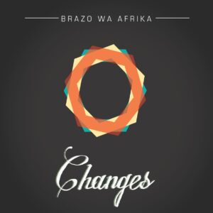 Brazo Wa Afrika - Changes EP (2015)