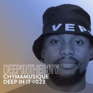 Chymamusique - Deep In It 023 (Deep In The City)