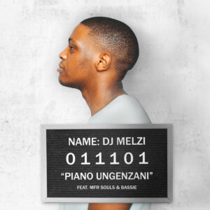 DJ Melzi - Piano Ungenzani (feat. MFR Souls & Bassie)