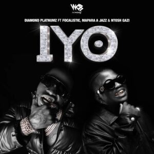 Diamond Platnumz - IYO (feat. Focalistic, Mapara A Jazz, & Ntosh Gazi)