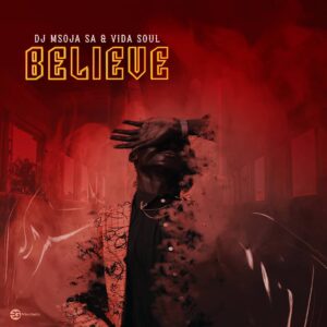 Dj Msoja SA & Vida Soul - Believe (Original Mix)