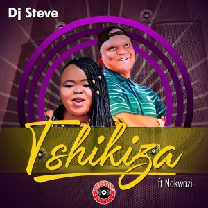 Dj Steve - Tshikiza (feat. Nokwazi)