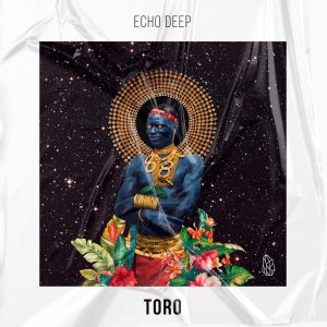 Echo Deep - Toro (Original Mix)