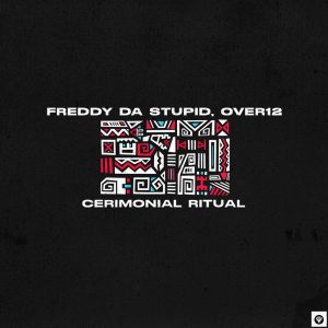 Freddy da Stupid & Over12 - Cerimonial Ritual (Original Mix)