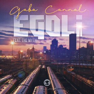Gaba Cannal - eGoli (feat. The Myth)