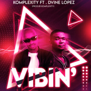 Komplexity, Dvine Lopez - Vibin (Original Mix)
