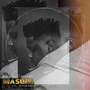 Masuda - Kwanele Ngami (feat. Skye Wanda)