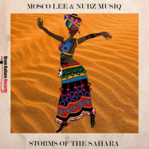 Mosco Lee & Nubz MusiQ - Storms of the Sahara