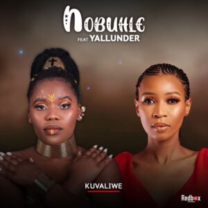 Nobuhle - Kuvaliwe (feat. Yallunder)