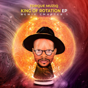 TorQue MuziQ - King Of Rotation EP (Remix Chapter 1)