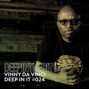 Vinny Da Vinci - Deep In It 024 (Deep In The City)