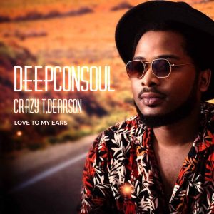 Deepconsoul, Crazy T, Dearson - Love To My Ears EP