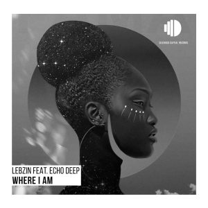 Lebzin - Where I Am (feat. Echo Deep)
