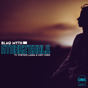Blaq Myth - Ntokaz'Enhle (feat. Poetess Landa & Ceey Chris)