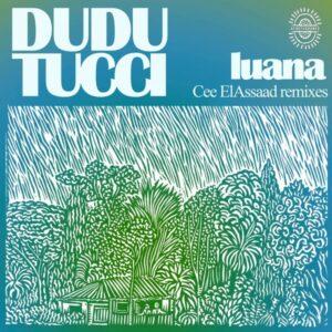 Dudu Tucci - Luana (Cee ElAssaad Remixes)