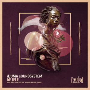 Djuma Soundsystem - He Lele (Aero Manyelo Remix)